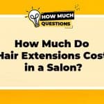 How Much Do Hair Extensions Cost in a Salon?