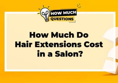 How Much Do Hair Extensions Cost in a Salon?
