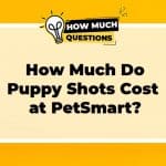 How Much Do Puppy Shots Cost at PetSmart? A Comprehensive Guide