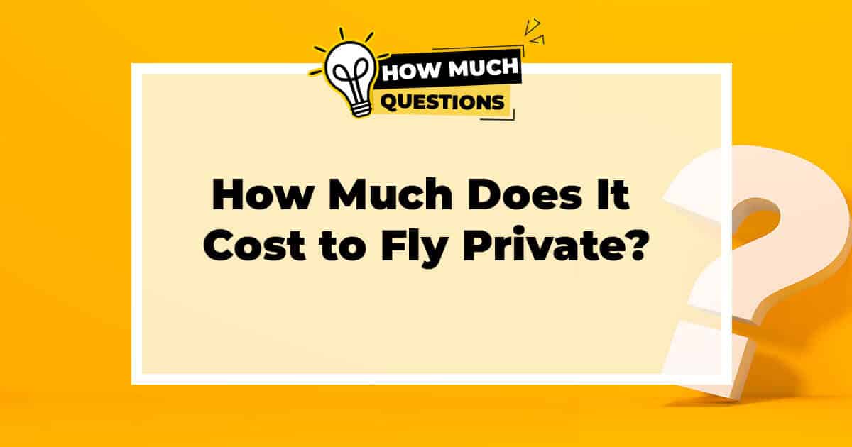 How Much Does It Cost to Fly Private: A Comprehensive Guide