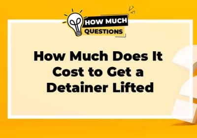How Much Does It Cost to Get a Detainer Lifted