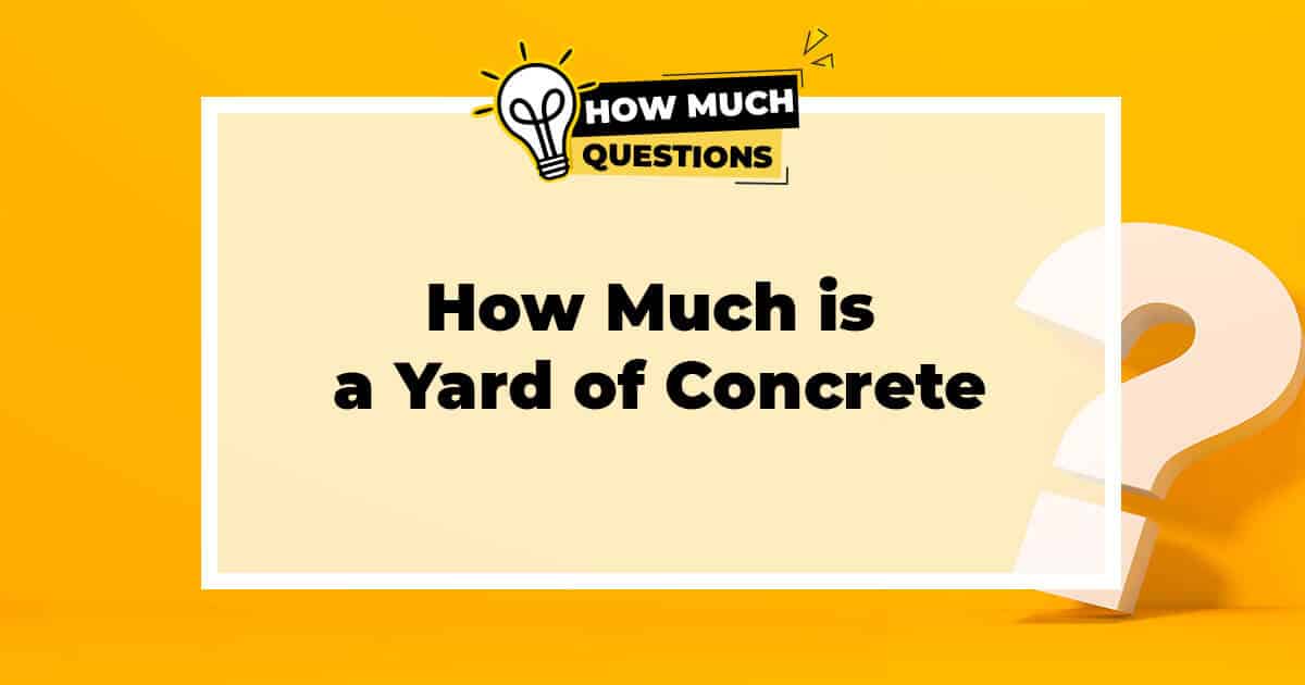 How Much is a Yard of Concrete