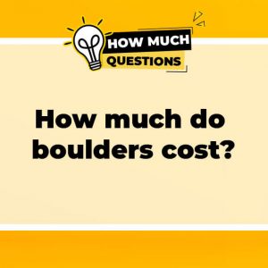 How much do boulders cost?