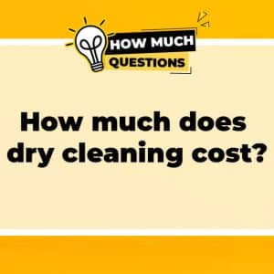 How much does dry cleaning cost?