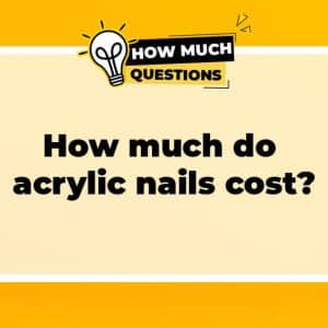 How Much Do Acrylic Nails Cost?