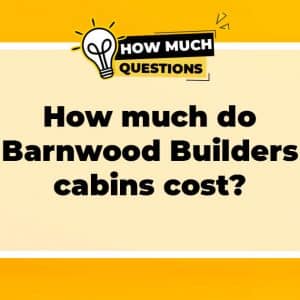 How much do Barnwood Builders cabins cost?