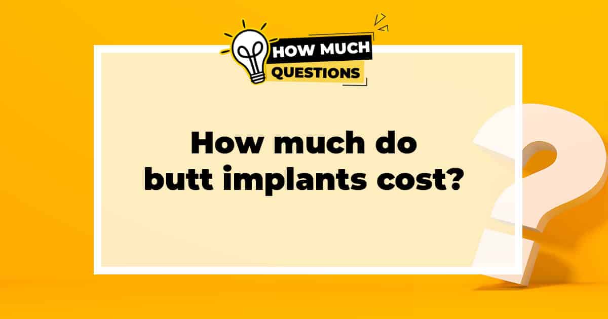 How Much Do Butt Implants Cost?