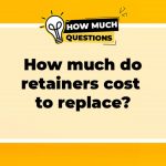 How Much Do Retainers Cost to Replace?