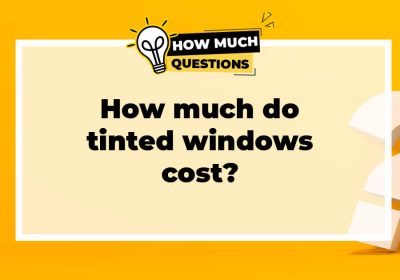 How Much Do Tinted Windows Cost?