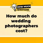 How Much Do Wedding Photographers Cost?