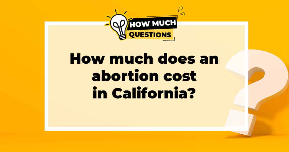 How Much Does an Abortion Cost in California?