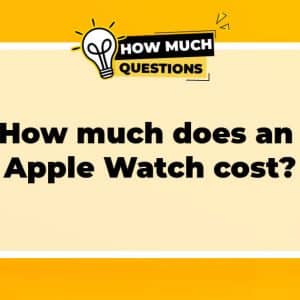 How much does an Apple Watch cost?