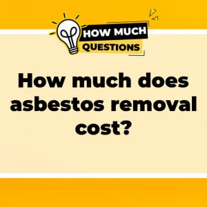 How Much Does Asbestos Removal Cost?