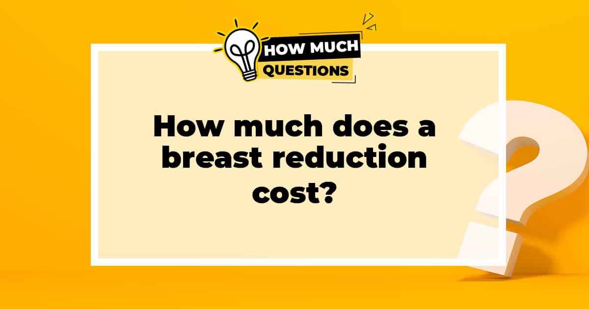 How Much Does a Breast Reduction Cost?