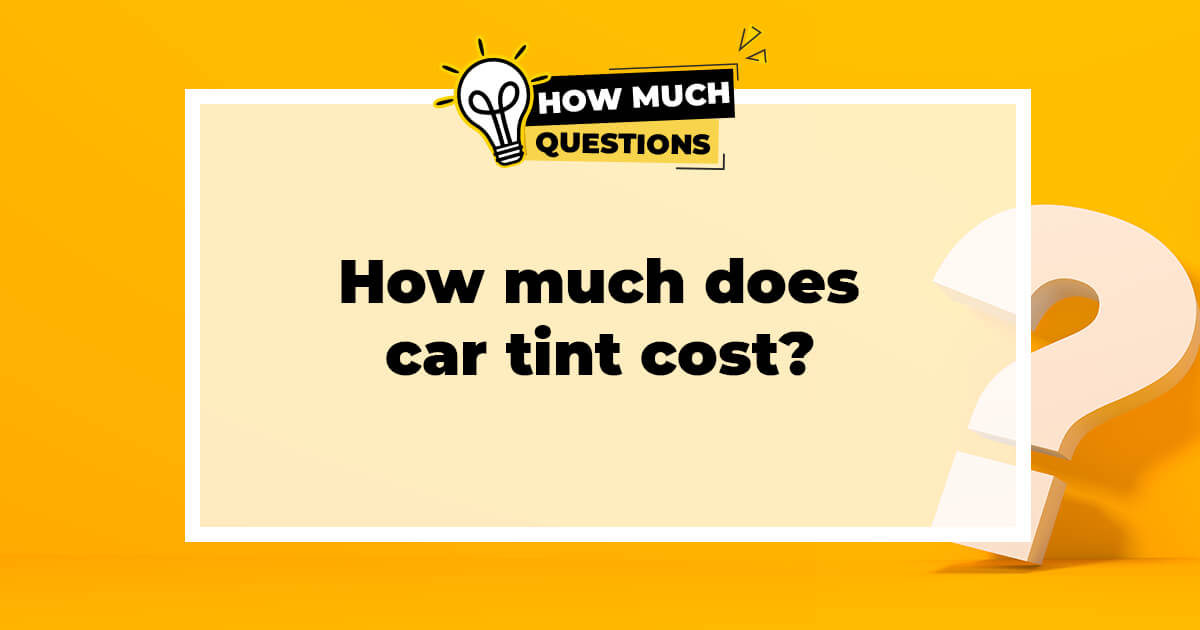 How much does car tint cost?