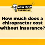 How Much Does a Chiropractor Cost Without Insurance?