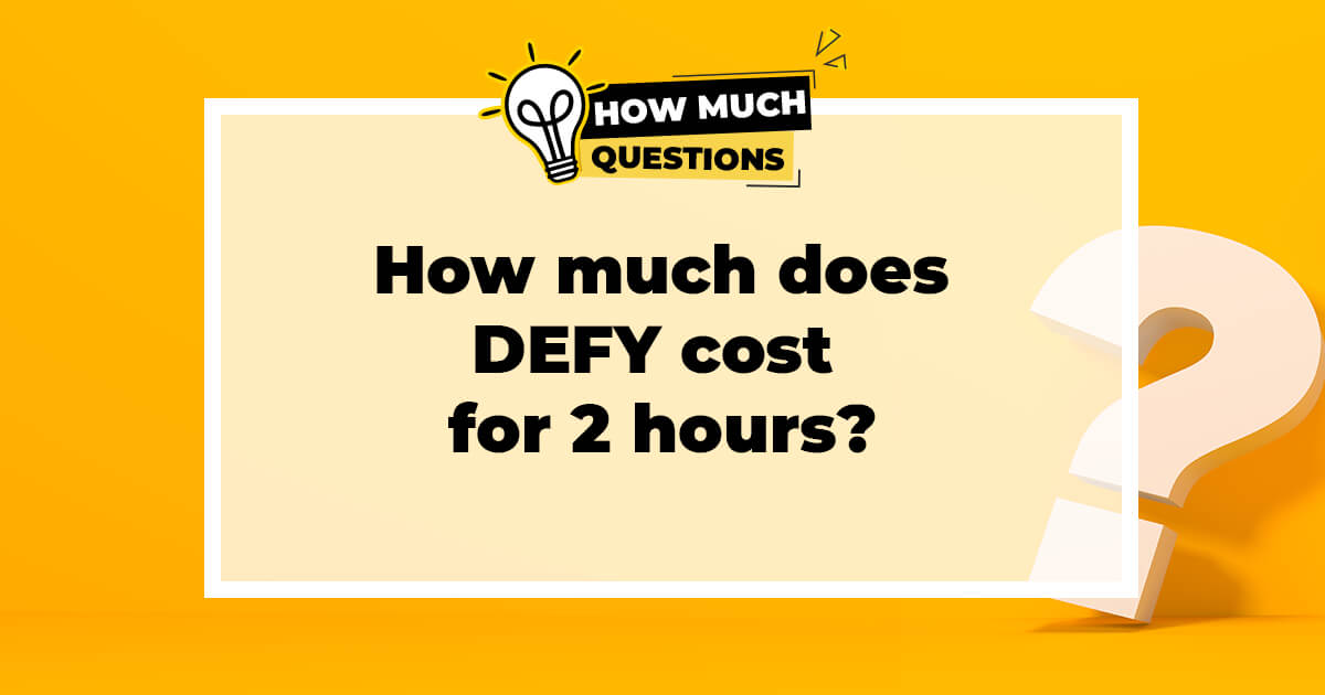 How much does DEFY cost for 2 hours?