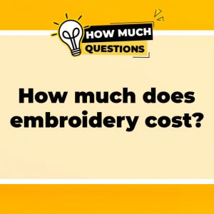 How much does embroidery cost?