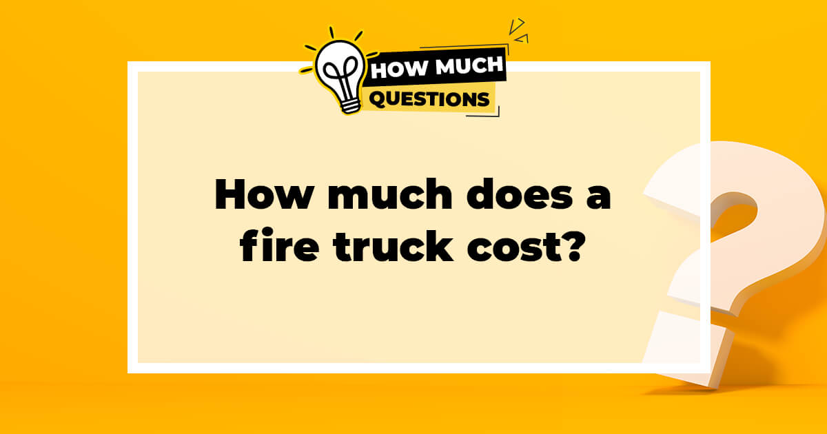 How much does a fire truck cost?