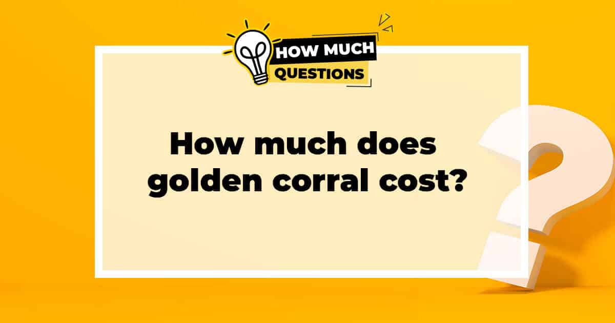 How much does golden corral cost?