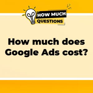 How much does Google Ads cost?