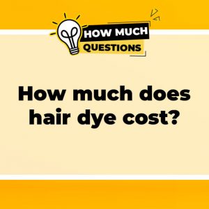 How Much Does Hair Dye Cost?