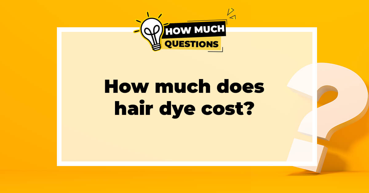 How Much Does Hair Dye Cost?