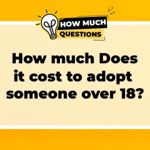 How much does it cost to adopt someone over 18?
