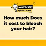How much does it cost to bleach your hair?
