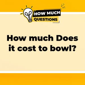 How much does it cost to bowl?
