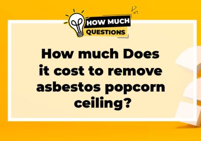 How much does it cost to remove asbestos popcorn ceiling?
