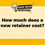 How much does a new retainer cost?