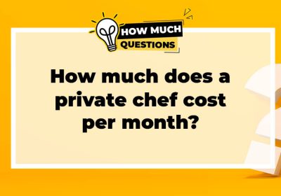 How much does a Private Chef Cost per Month?