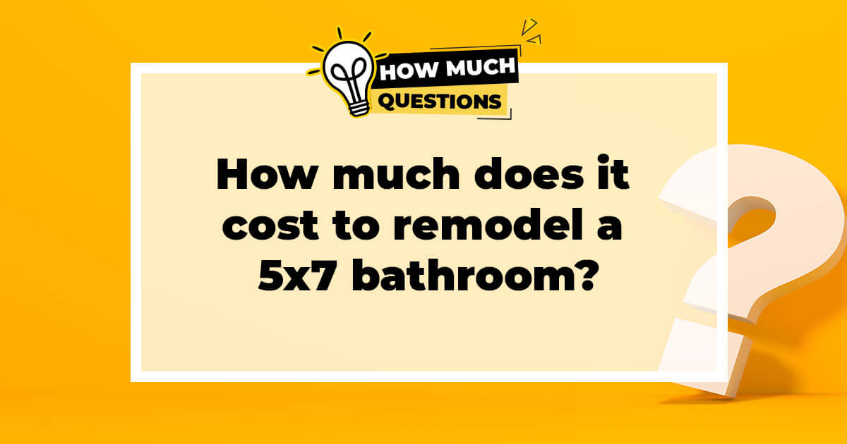 How much does it cost to remodel a 5x7 bathroom?