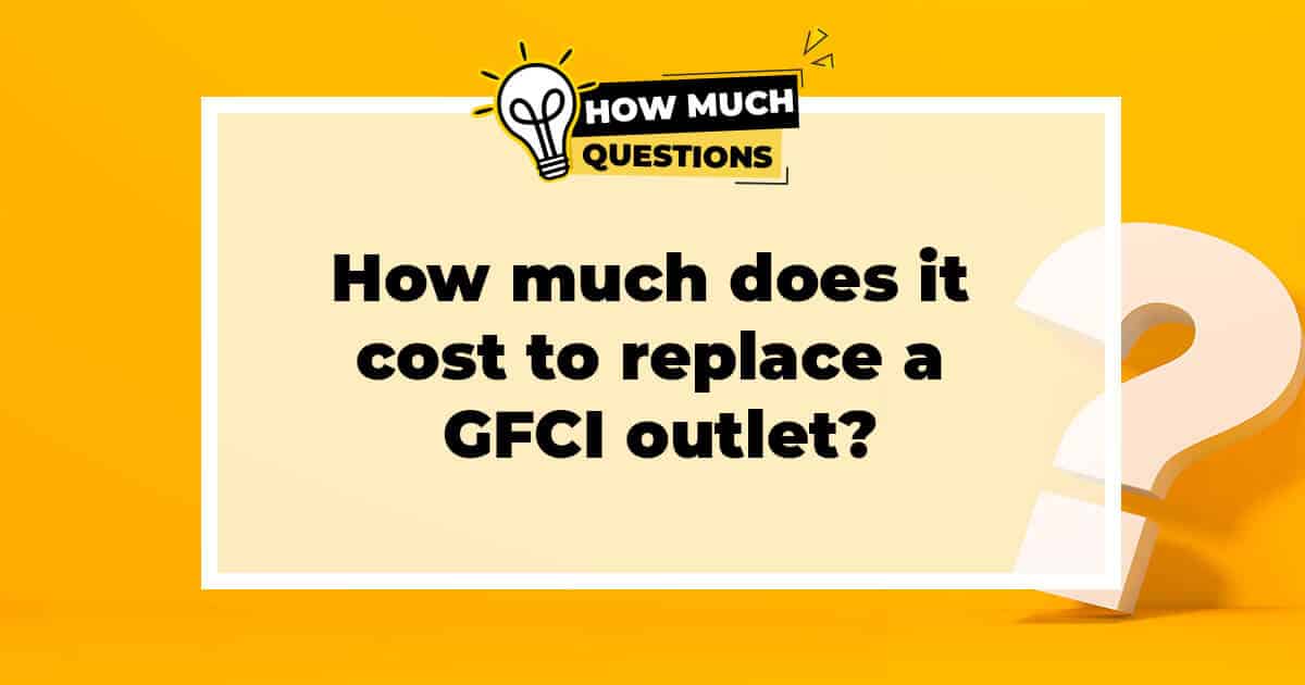 How Much Does It Cost to Replace a GFCI Outlet