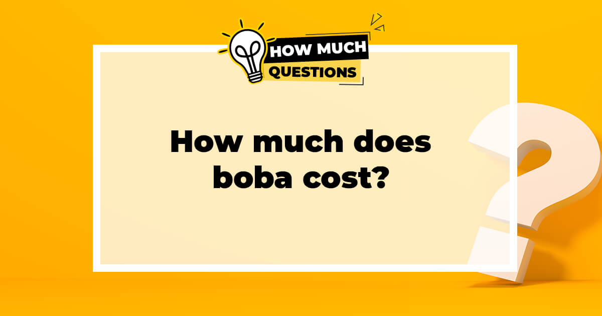 How Much Does Boba Cost?