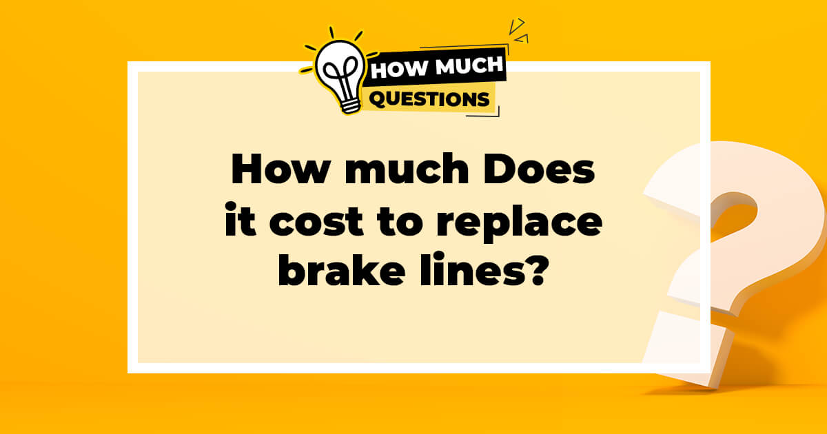 How much does it cost to replace brake lines?