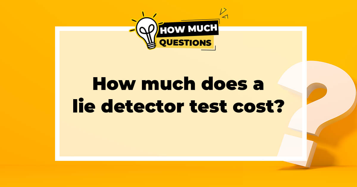 How Much Does a Lie Detector Test Cost?